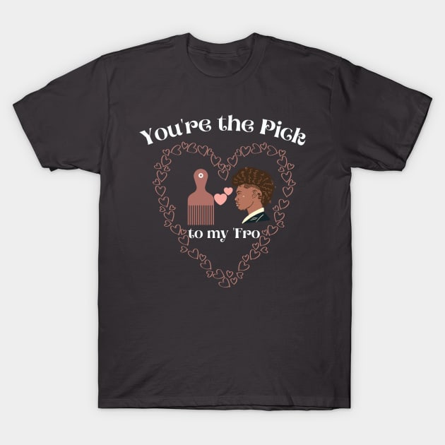 You're the Pick to me Afro, Black Couples Love T-Shirt by MzM2U